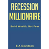 Recession Millionaire: Build Wealth, Not Fear - Paperback