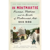 In Montmartre: Picasso, Matisse and the Birth of Modernist Art - Paperback