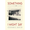 Something I Might Say - Paperback