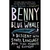 Benny the Blue Whale: One Author's Descent Into the Madness of AI - Hardcover