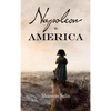 Napoleon in America - Hardcover