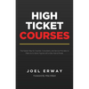 High Ticket Courses: The Fastest Way for Coaches, Consultants, and Service Providers to Make Six or Seven Figures with a New Hybrid Education Model - Paperback