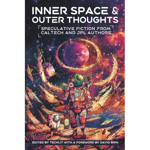 Inner Space and Outer Thoughts: Speculative Fiction From Caltech and JPL Authors - Paperback