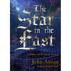The Star in the East: A Winter Tale of Ancient Mystery - Hardcover