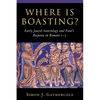 Where is Boasting?: Early Jewish Soteriology and Paul's Response in Romans 1-5 - Paperback