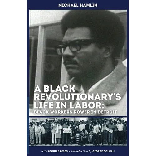 A Black Revolutionary's Life in Labor: Black Workers Power in Detroit - Paperback