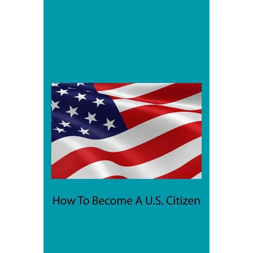 How To Become A U.S. Citizen - Paperback