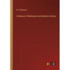 A Manual of Mediaeval and Modern History - Paperback