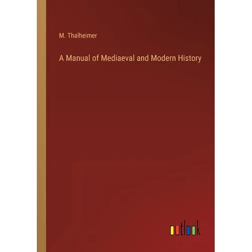 A Manual of Mediaeval and Modern History - Paperback