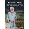 Into the Hands of the Unknown: an Indian Sojourn with a Harvard Renunciant - Paperback