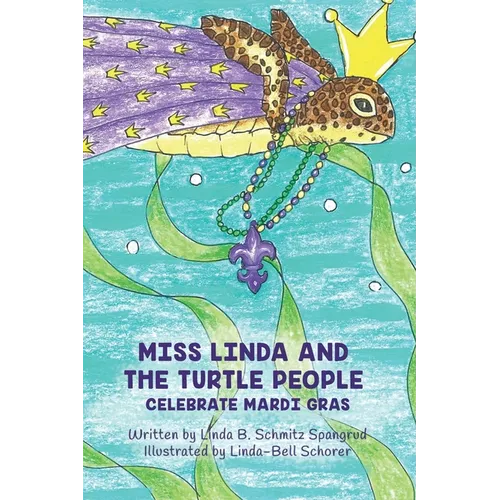 Miss Linda and the Turtle People Celebrate Mardi Gras - Paperback