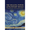 The Healing Power of Planetary Metals in Anthroposophic and Homeopathic Medicine - Paperback