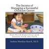 The Secrets of Managing a Successful Childcare Center: Real World Experience with Lessons From the Field - Paperback