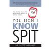 You Don't Know Spit: Real-World Skills We Were Never Taught in Dental School - Paperback