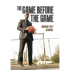 The Game Before The Game - Hardcover