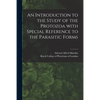 An Introduction to the Study of the Protozoa With Special Reference to the Parasitic Forms - Paperback