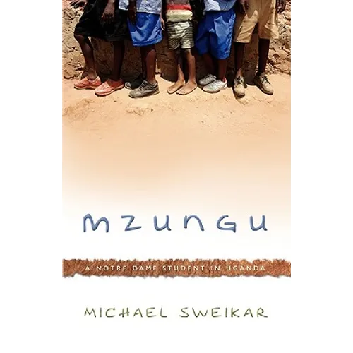 Mzungu: A Notre Dame Student in Uganda - Paperback