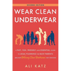 Wear Clean Underwear: A Fast, Fun, Friendly-and Essential-Guide to Legal Planning for Busy Parents (Because Wearing Clean Underwear Isn't Enough) - Paperback
