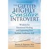 The Gifted Highly Sensitive Introvert: Wisdom for Emotional Healing and Expressing Your Radiant Authentic Self - Paperback