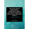 Dealing with Emotional Problems Using Rational Emotive Behaviour Therapy (REBT): A Client's Guide - Paperback