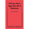 If Pretty Hurts Ugly Must Be a Muhfucka - Paperback
