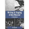 Writing & Staging A New Musical: A Handbook - Paperback