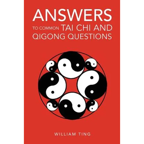 Answers to Common Tai Chi and Qigong Questions - Paperback