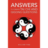 Answers to Common Tai Chi and Qigong Questions - Paperback