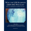 Why the USS Scorpion (SSN 589) Was Lost: The Death of a Submarine in the North Atlantic - Hardcover