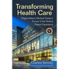 Transforming Health Care: Virginia Mason Medical Center's Pursuit of the Perfect Patient Experience - Hardcover