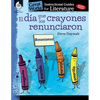 El Dia Que Los Crayones Renunciaron: An Instructional Guide for Literature - Paperback
