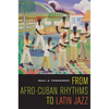 From Afro-Cuban Rhythms to Latin Jazz: Volume 10 - Paperback