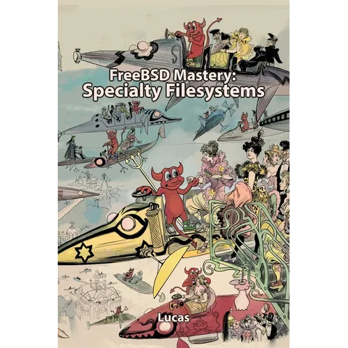 FreeBSD Mastery: Specialty Filesystems - Paperback