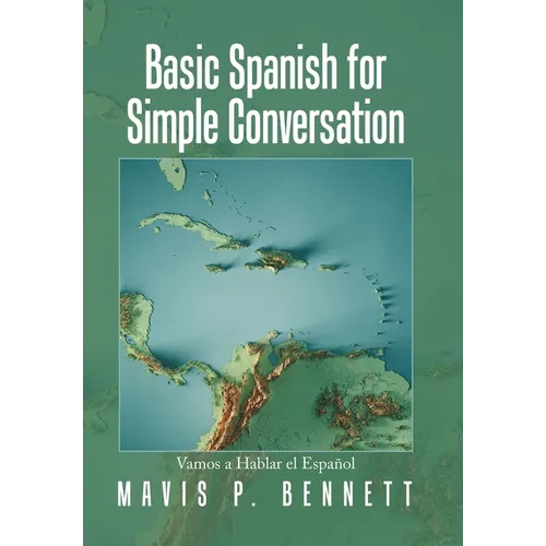 Basic Spanish for Simple Conversation: Vamos a Hablar El Español - Hardcover
