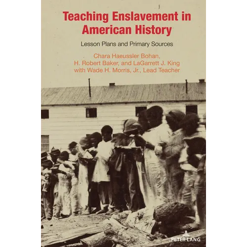 Teaching Enslavement in American History: Lesson Plans and Primary Sources - Paperback