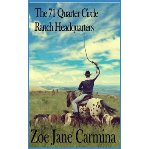 The 71 Quarter Circle Ranch Headquarters: A Report - Paperback