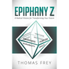 Epiphany Z: Eight Radical Visions for Transforming Your Future - Paperback