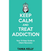 Keep Calm and Treat Addiction: Your 12-Step Guide to Client Recovery - Paperback