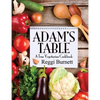 Adam's Table: A True Vegetarian Cookbook - Paperback