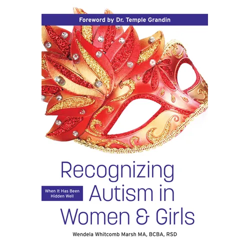 Recognizing Autism in Women and Girls: When It Has Been Hidden Well - Paperback