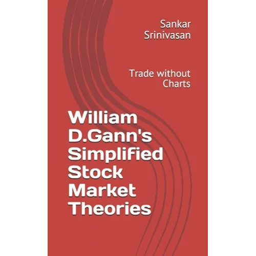 William D.Gann's Simplified Stock Market Theories: Trade without Charts - Paperback