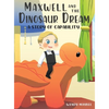 Maxwell and the Dinosaur Dream: A story of capability - Hardcover
