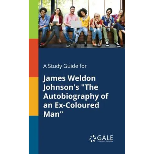 A Study Guide for James Weldon Johnson's "The Autobiography of an Ex-Coloured Man" - Paperback