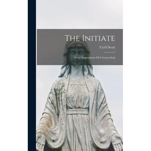 The Initiate: Some Impressions Of A Great Soul - Hardcover