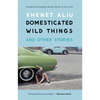 Domesticated Wild Things and Other Stories - Paperback