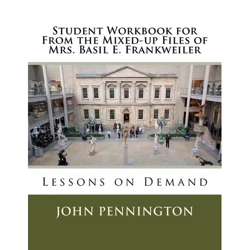 Student Workbook for From the Mixed-up Files of Mrs. Basil E. Frankweiler: Lessons on Demand - Paperback