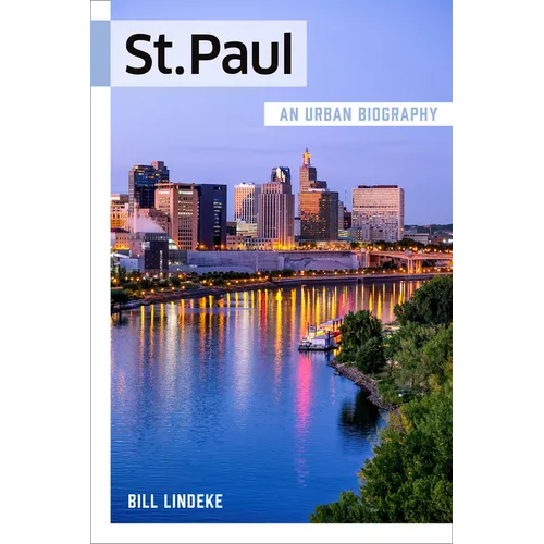 St. Paul: An Urban Biography - Paperback