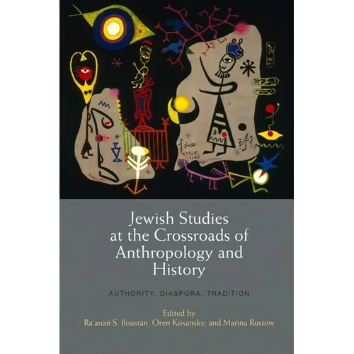 Jewish Studies at the Crossroads of Anthropology and History: Authority, Diaspora, Tradition - Hardcover
