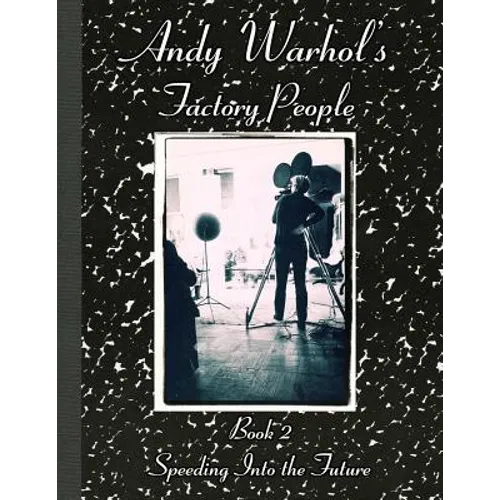 Andy Warhol's Factory People Book II: Speeding Into the Future - Paperback