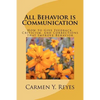All Behavior is Communication: How to Give Feedback, Criticism, and Corrections that Improve Behavior - Paperback